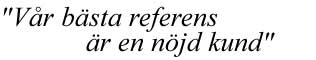 Vår bästa referens är en nöjd kund.